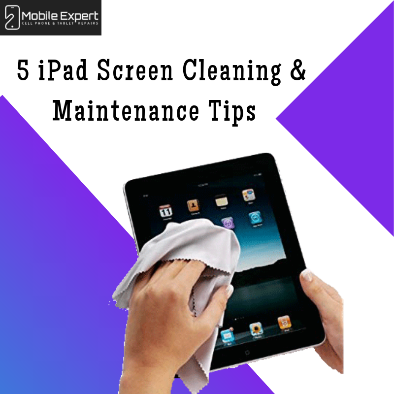Top 5 iPad Screen Cleaning & Maintenance Tips for Keeping it New