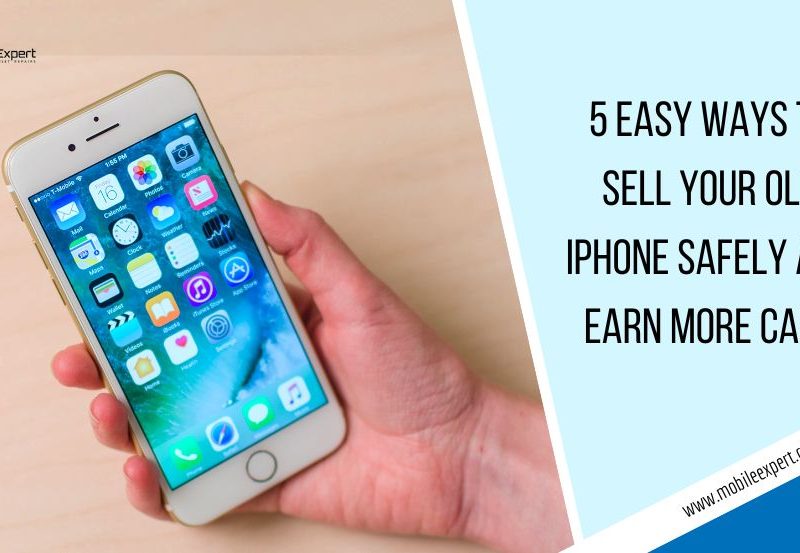 5 Easy Ways To Sell Your Old iPhone Safely And Earn More Cash