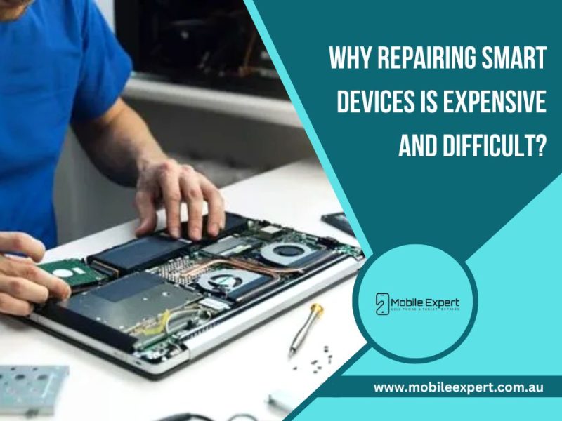 Why Repairing Smart Devices Is Expensive And Difficult?