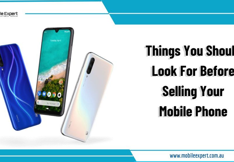 Things You Should Look for Before Selling Your Mobile Phone