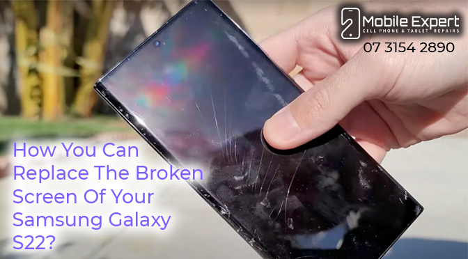 How You Can Replace the Broken Screen of Your Samsung Galaxy S22?
